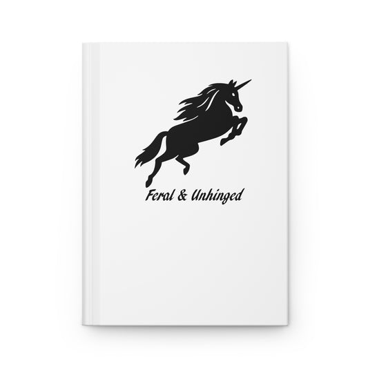 Feral & Unhinged Hardcover Journal